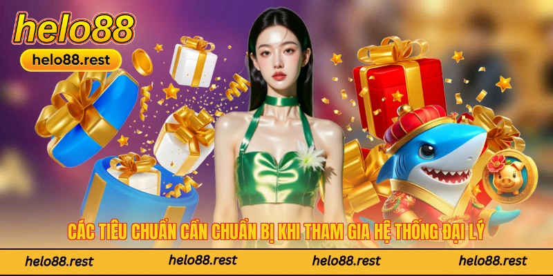 Các tiêu chuẩn cần chuẩn bị khi tham gia hệ thống đại lý