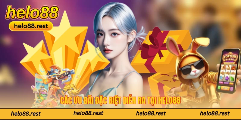 Các ưu đãi đặc biệt diễn ra tại Helo88