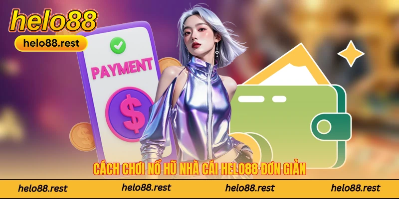 Cách vào chơi Jackpot nhà cái Helo88 đơn giản