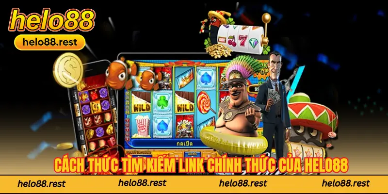 Cách thức tìm kiếm link chính thức của Helo88