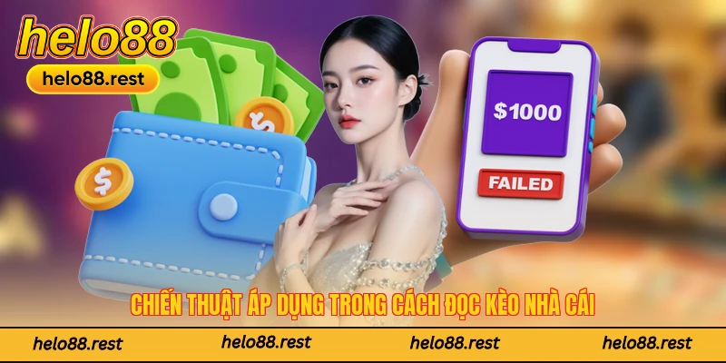 Chiến thuật áp dụng trong cách đọc kèo nhà cái