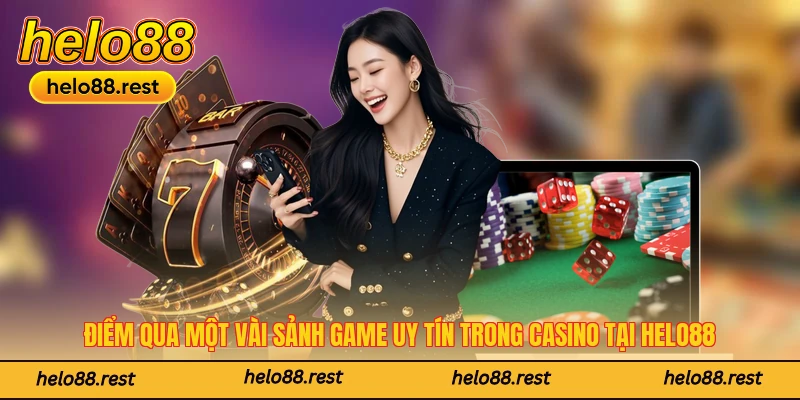 Điểm qua một vài sảnh game uy tín trong Casino tại Helo88