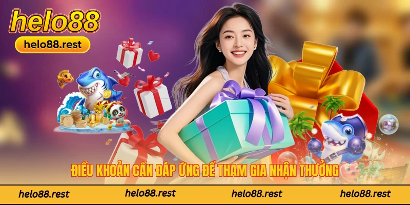 Điều khoản cần đáp ứng để tham gia nhận thưởng