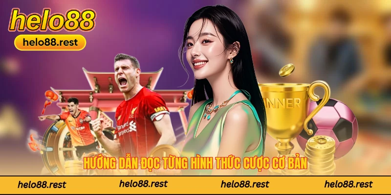 Hướng dẫn đọc từng hình thức cược cơ bản