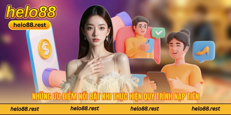 Những ưu điểm nổi bật khi thực hiện quy trình nạp tiền 