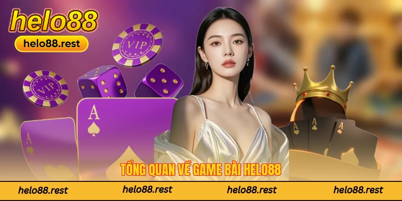 Tổng quan về sảnh chơi game bài Helo88