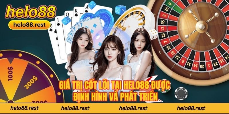 Giá trị cốt lõi tại Helo88 được định hình và phát triển